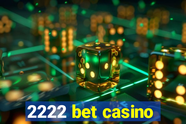 2222 bet casino